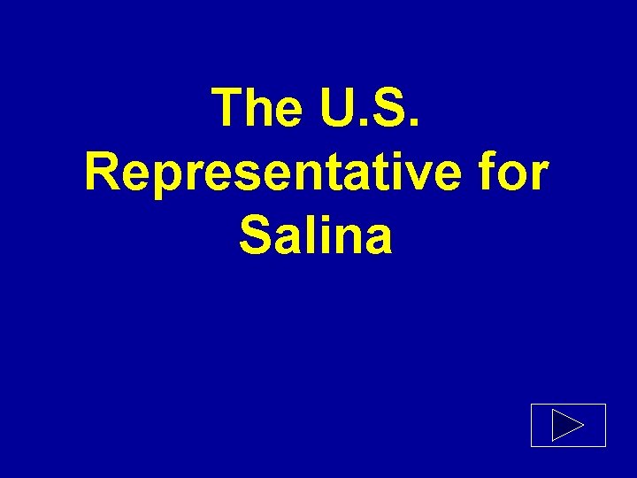 The U. S. Representative for Salina 