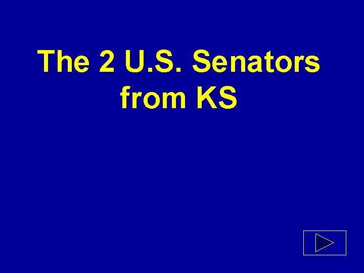 The 2 U. S. Senators from KS 