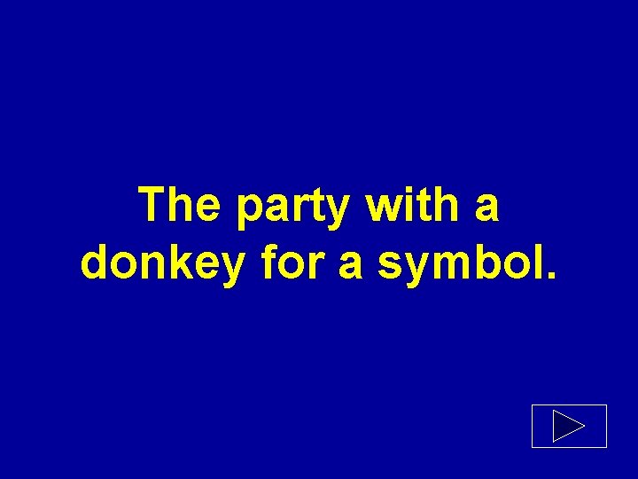 The party with a donkey for a symbol. 