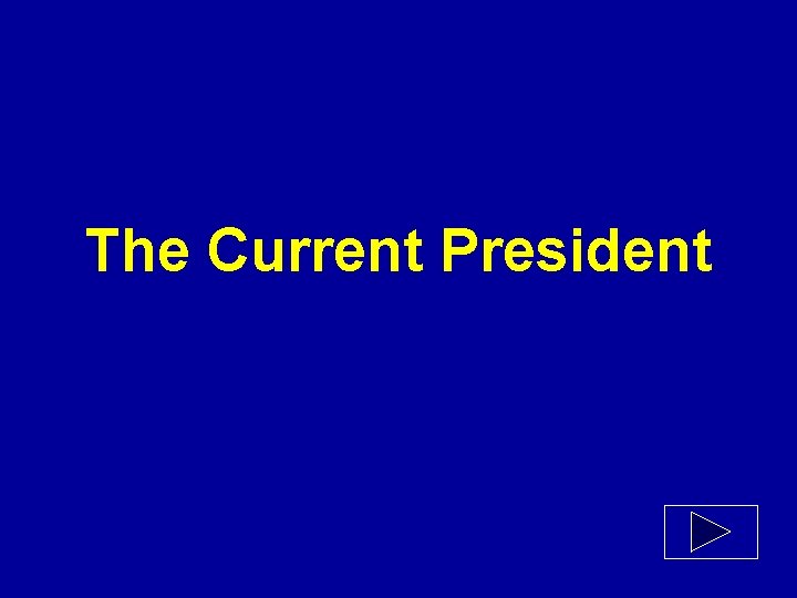 The Current President 