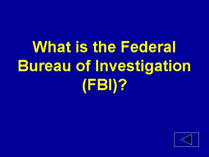 What is the Federal Bureau of Investigation (FBI)? 