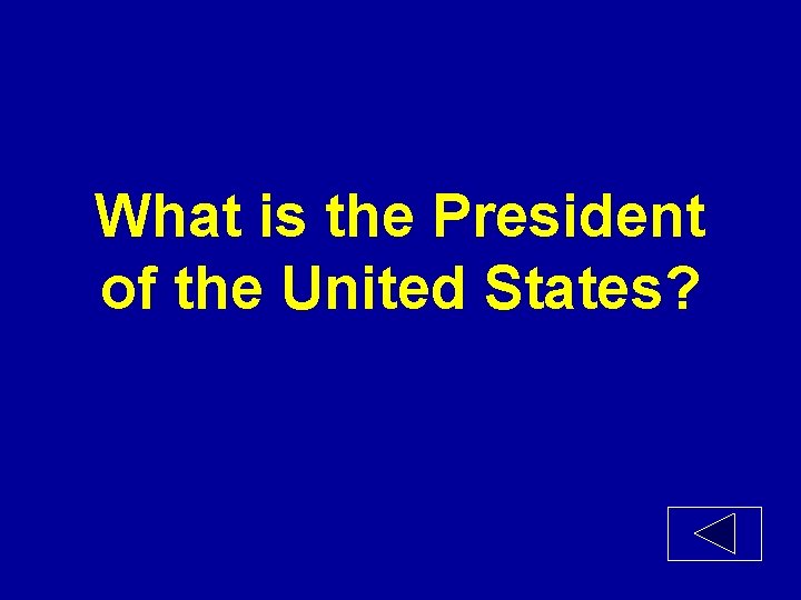 What is the President of the United States? 