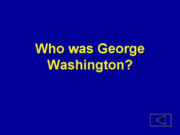 Who was George Washington? 