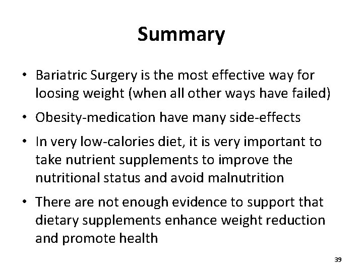 Summary • Bariatric Surgery is the most effective way for loosing weight (when all