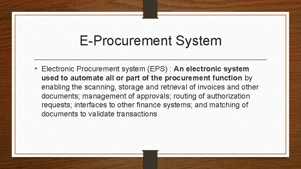 E-Procurement System • Electronic Procurement system (EPS) : An electronic system used to automate