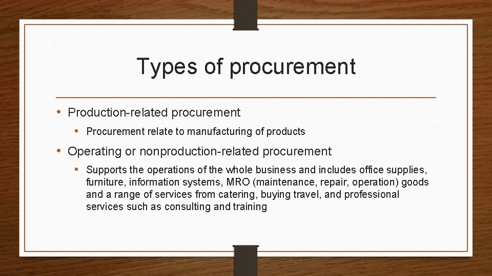 Types of procurement • Production-related procurement • Procurement relate to manufacturing of products •