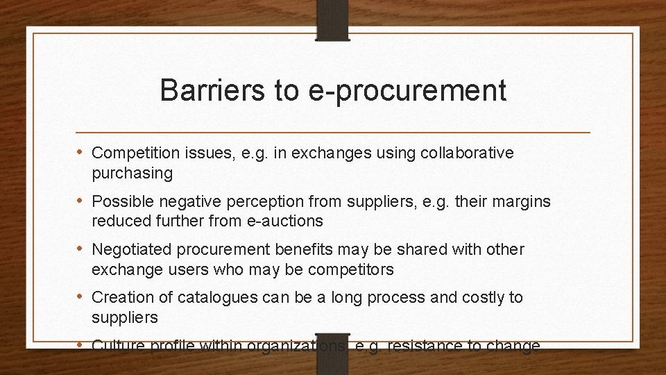 Barriers to e-procurement • Competition issues, e. g. in exchanges using collaborative purchasing •