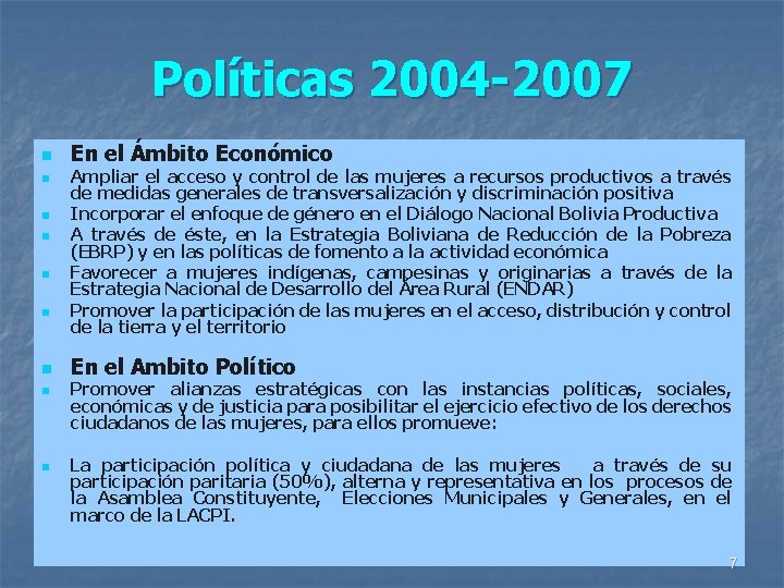 Políticas 2004 -2007 n n n n n En el Ámbito Económico Ampliar el