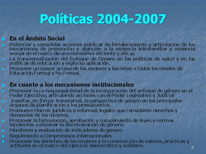 Políticas 2004 -2007 n n n En el Ámbito Social Potenciar y consolidar acciones