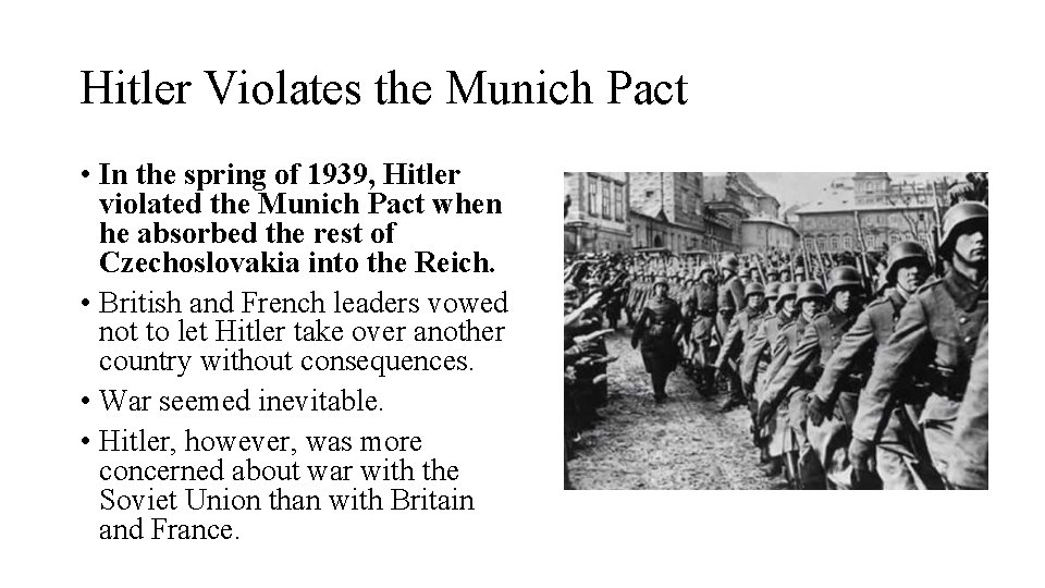 Hitler Violates the Munich Pact • In the spring of 1939, Hitler violated the