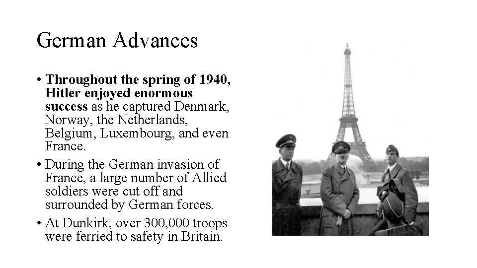 German Advances • Throughout the spring of 1940, Hitler enjoyed enormous success as he