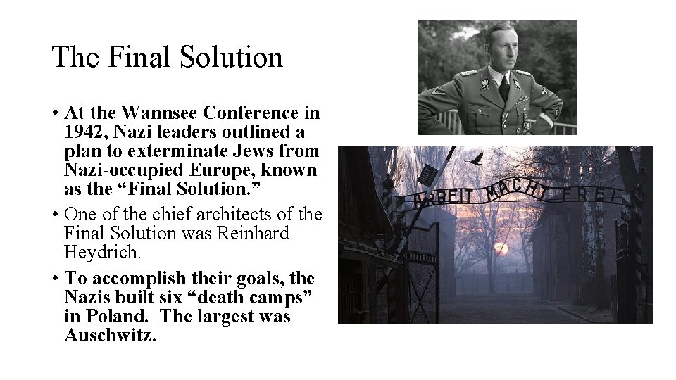 The Final Solution • At the Wannsee Conference in 1942, Nazi leaders outlined a