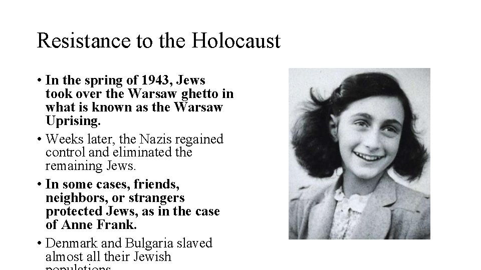 Resistance to the Holocaust • In the spring of 1943, Jews took over the