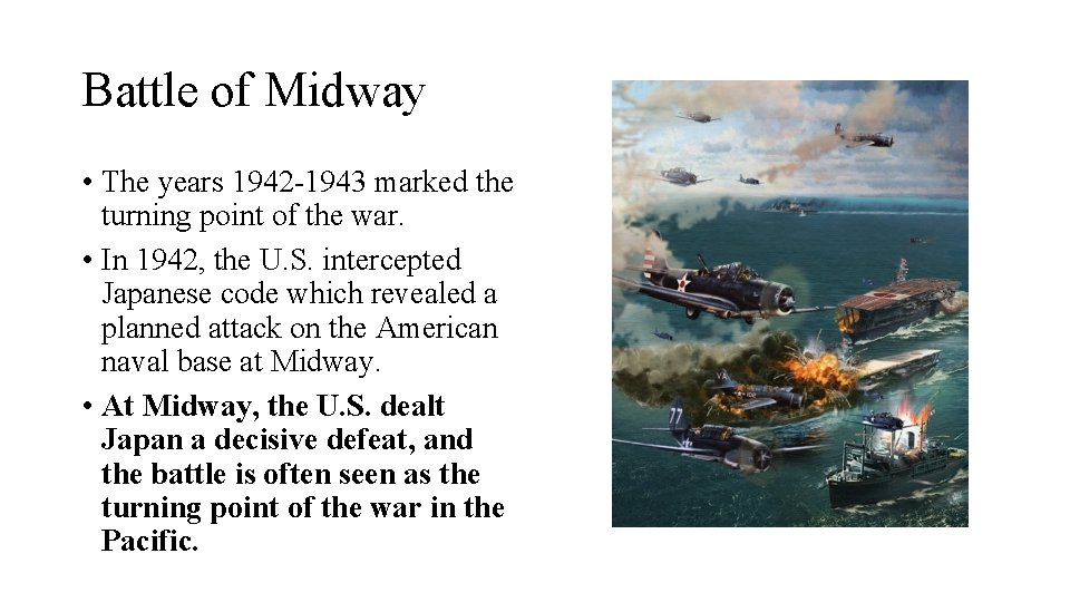 Battle of Midway • The years 1942 -1943 marked the turning point of the