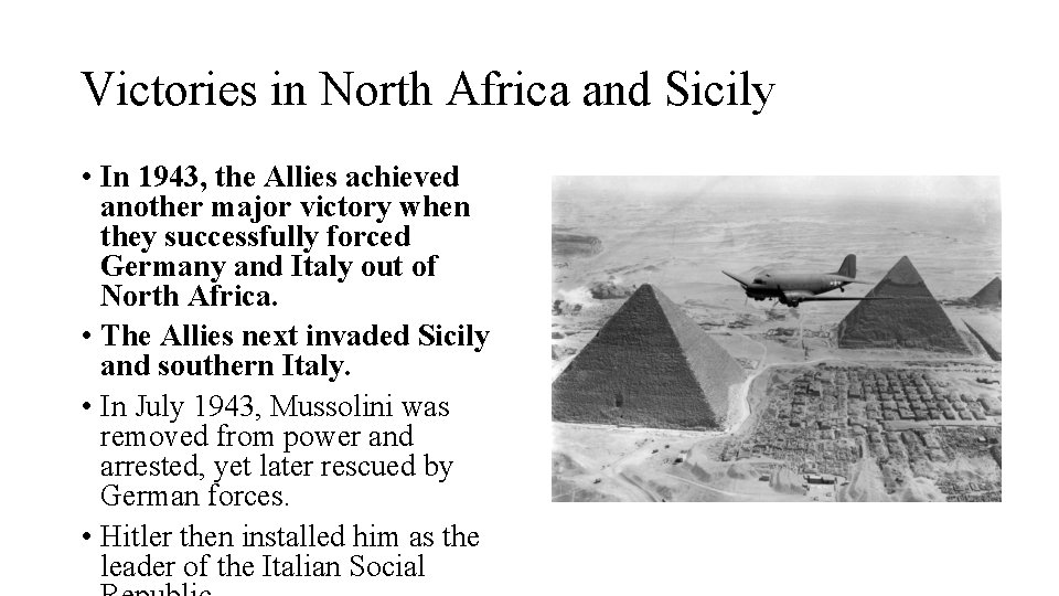 Victories in North Africa and Sicily • In 1943, the Allies achieved another major