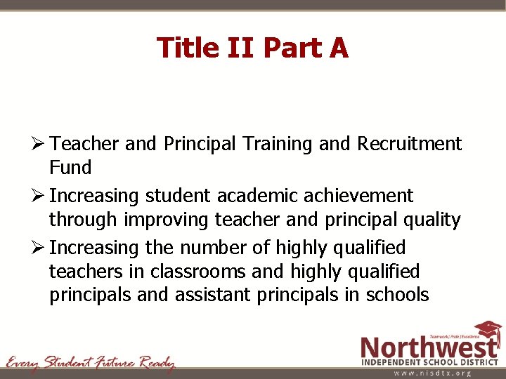 Title II Part A Ø Teacher and Principal Training and Recruitment Fund Ø Increasing