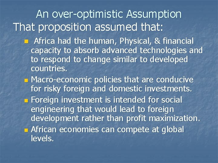 An over-optimistic Assumption That proposition assumed that: Africa had the human, Physical, & financial