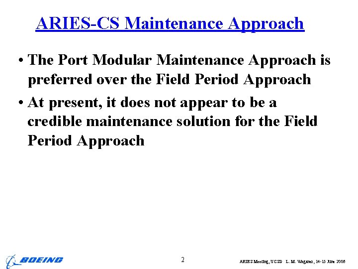 ARIES-CS Maintenance Approach • The Port Modular Maintenance Approach is preferred over the Field