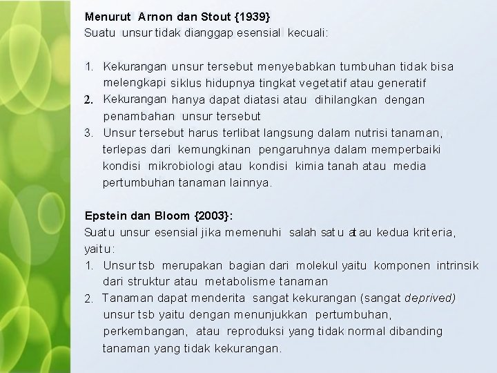 Menurut Arnon dan Stout {1939} Suatu unsur tidak dianggap esensial kecuali: 1. Kekurangan unsur