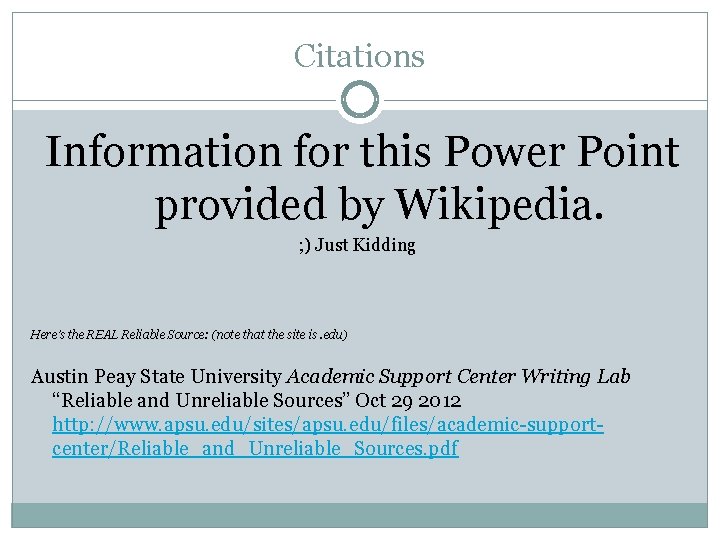 Citations Information for this Power Point provided by Wikipedia. ; ) Just Kidding Here’s