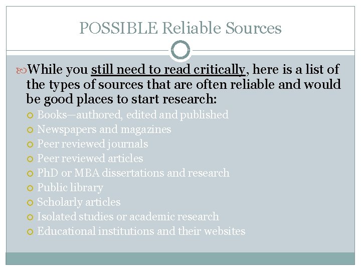 POSSIBLE Reliable Sources While you still need to read critically, here is a list