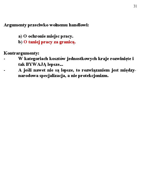 31 Argumenty przeciwko wolnemu handlowi: a) O ochronie miejsc pracy. b) O taniej pracy