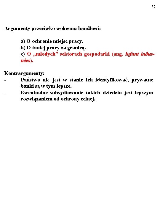 32 Argumenty przeciwko wolnemu handlowi: a) O ochronie miejsc pracy. b) O taniej pracy