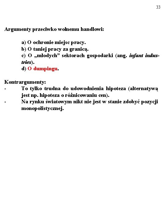 33 Argumenty przeciwko wolnemu handlowi: a) O ochronie miejsc pracy. b) O taniej pracy