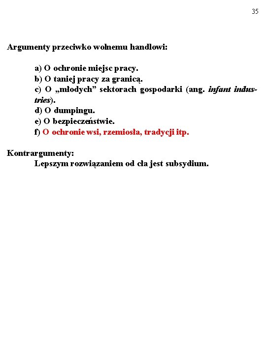 35 Argumenty przeciwko wolnemu handlowi: a) O ochronie miejsc pracy. b) O taniej pracy