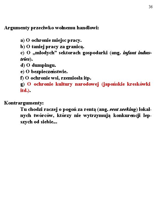 36 Argumenty przeciwko wolnemu handlowi: a) O ochronie miejsc pracy. b) O taniej pracy