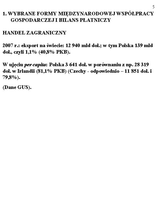 5 1. WYBRANE FORMY MIĘDZYNARODOWEJ WSPÓŁPRACY GOSPODARCZEJ I BILANS PŁATNICZY HANDEL ZAGRANICZNY 2007 r.