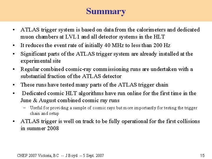 Summary • ATLAS trigger system is based on data from the calorimeters and dedicated