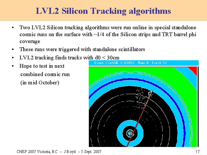 LVL 2 Silicon Tracking algorithms • Two LVL 2 Silicon tracking algorithms were run