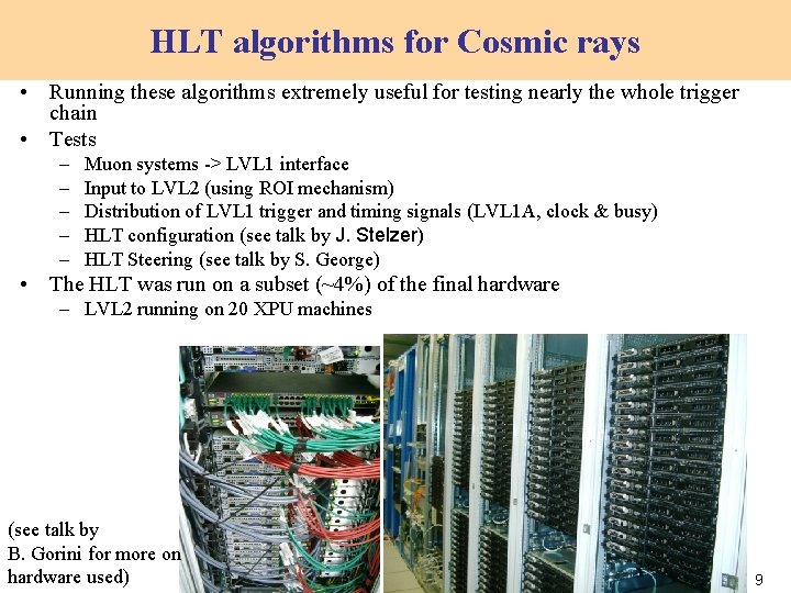 HLT algorithms for Cosmic rays • Running these algorithms extremely useful for testing nearly