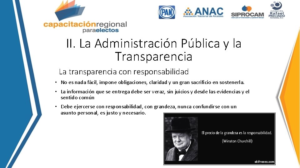 II. La Administración Pública y la Transparencia La transparencia con responsabilidad • No es