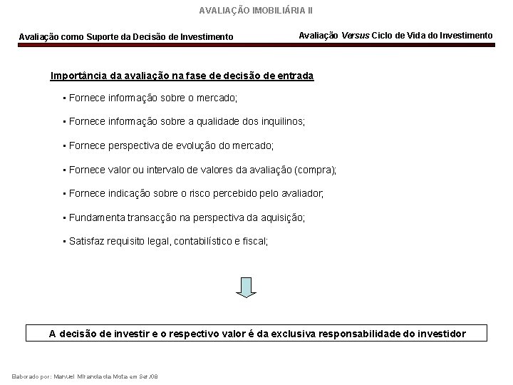 AVALIAÇÃO IMOBILIÁRIA II Avaliação como Suporte da Decisão de Investimento Avaliação Versus Ciclo de