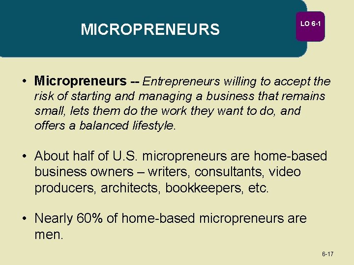 MICROPRENEURS LO 6 -1 • Micropreneurs -- Entrepreneurs willing to accept the risk of