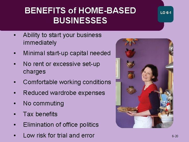 BENEFITS of HOME-BASED BUSINESSES • Ability to start your business immediately • Minimal start-up