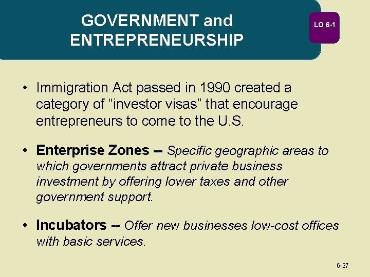 GOVERNMENT and ENTREPRENEURSHIP LO 6 -1 • Immigration Act passed in 1990 created a