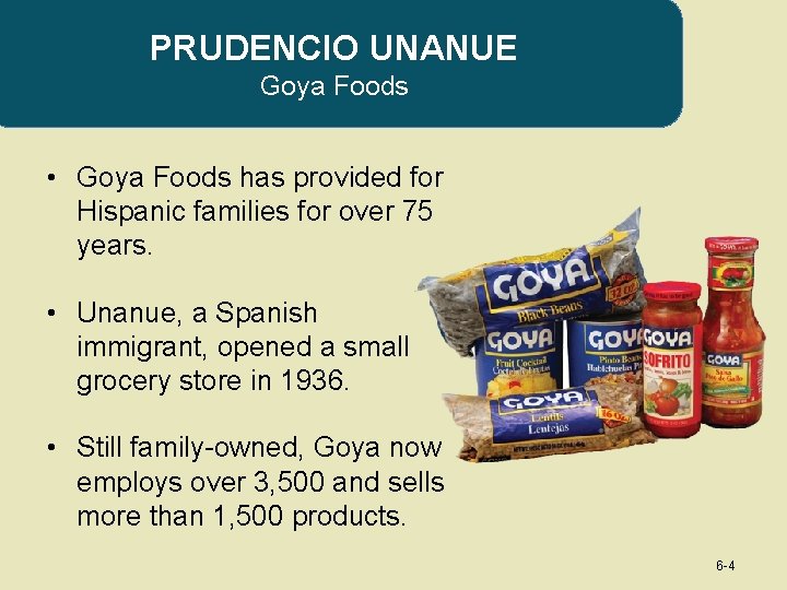 PRUDENCIO UNANUE Goya Foods • Goya Foods has provided for Hispanic families for over