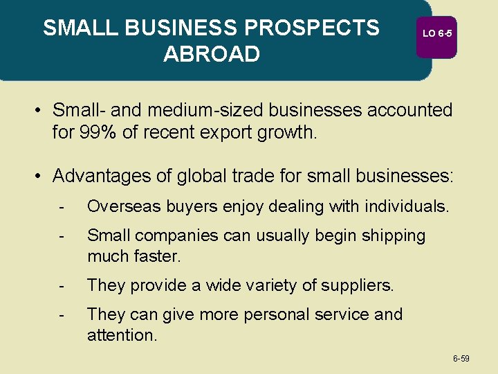 SMALL BUSINESS PROSPECTS ABROAD LO 6 -5 • Small- and medium-sized businesses accounted for