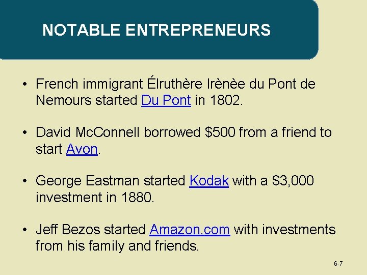 NOTABLE ENTREPRENEURS • French immigrant Élruthère Irènèe du Pont de Nemours started Du Pont