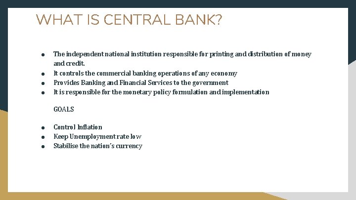 WHAT IS CENTRAL BANK? ● ● The independent national institution responsible for printing and