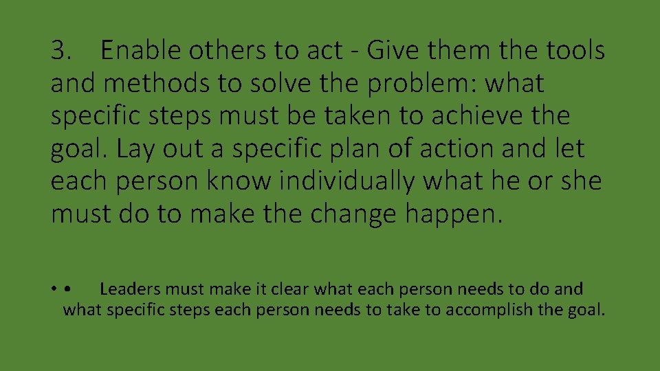 3. Enable others to act - Give them the tools and methods to solve