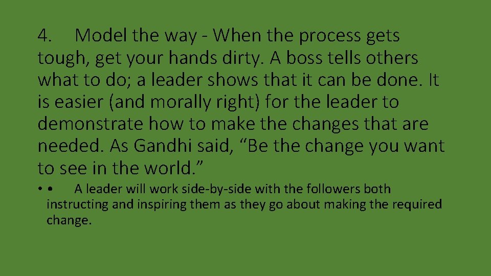 4. Model the way - When the process gets tough, get your hands dirty.
