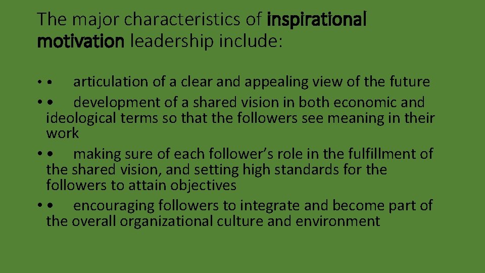 The major characteristics of inspirational motivation leadership include: articulation of a clear and appealing