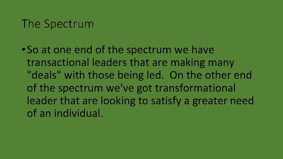 The Spectrum • So at one end of the spectrum we have transactional leaders