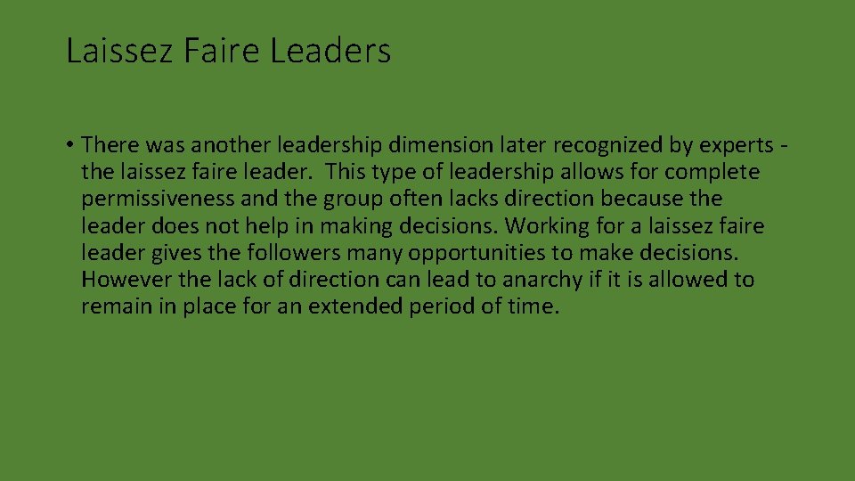 Laissez Faire Leaders • There was another leadership dimension later recognized by experts the