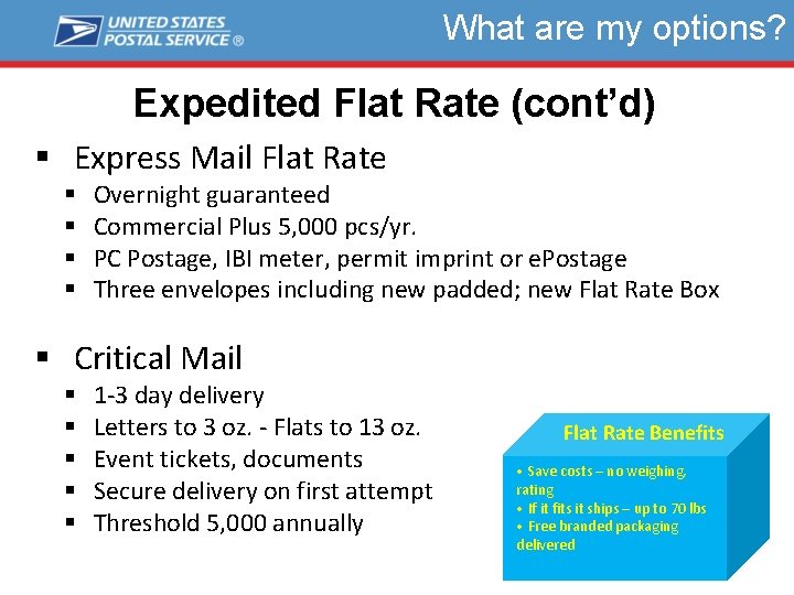 What are my options? Expedited Flat Rate (cont’d) § Express Mail Flat Rate §