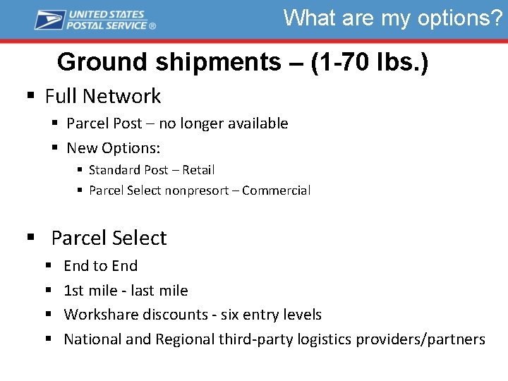 What are my options? Ground shipments – (1 -70 lbs. ) § Full Network
